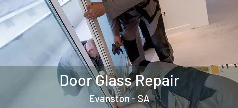 Door Glass Repair Evanston - SA