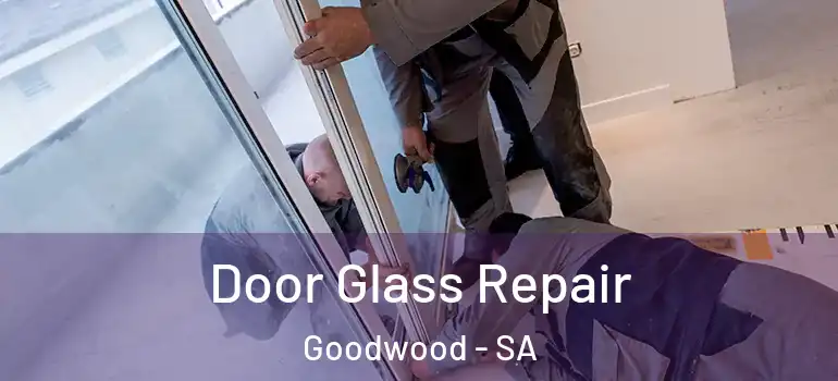 Door Glass Repair Goodwood - SA