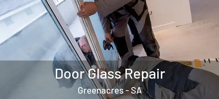 Door Glass Repair Greenacres - SA