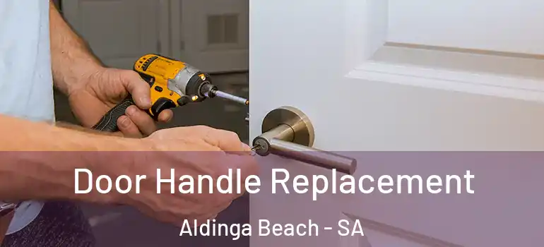Door Handle Replacement Aldinga Beach - SA
