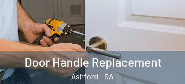Door Handle Replacement Ashford - SA