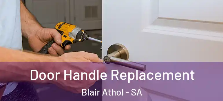 Door Handle Replacement Blair Athol - SA