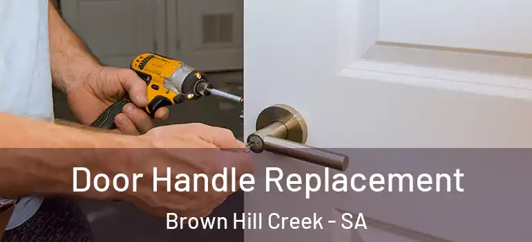 Door Handle Replacement Brown Hill Creek - SA