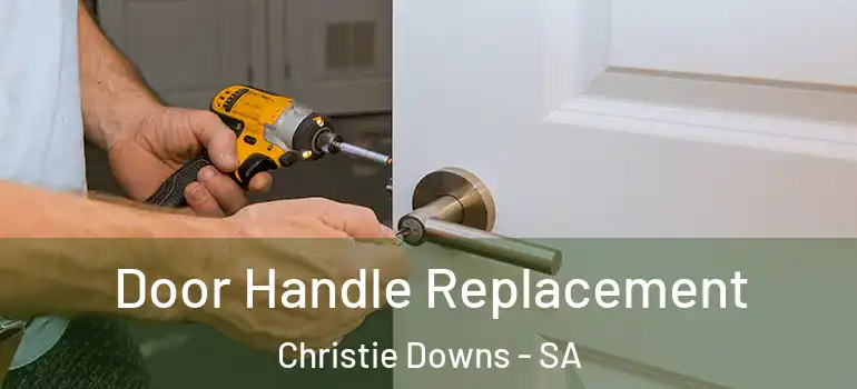 Door Handle Replacement Christie Downs - SA
