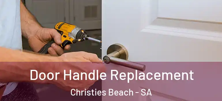 Door Handle Replacement Christies Beach - SA