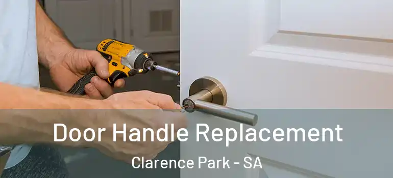 Door Handle Replacement Clarence Park - SA