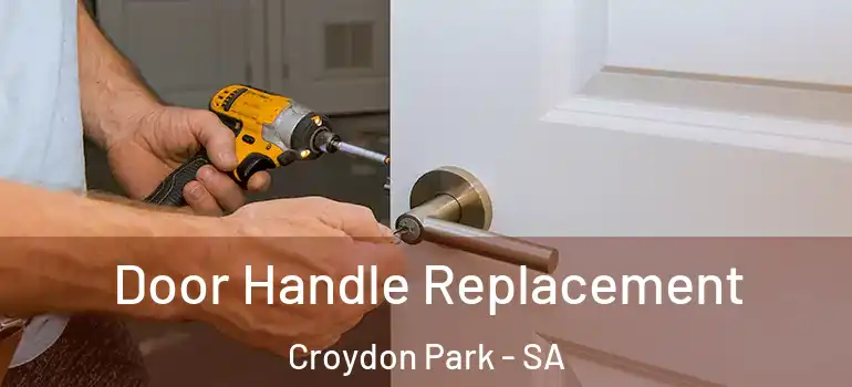 Door Handle Replacement Croydon Park - SA