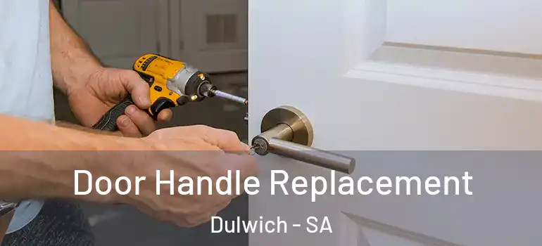 Door Handle Replacement Dulwich - SA