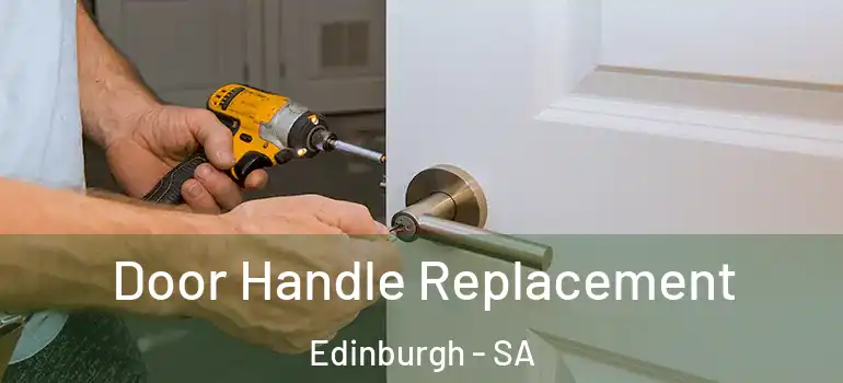 Door Handle Replacement Edinburgh - SA