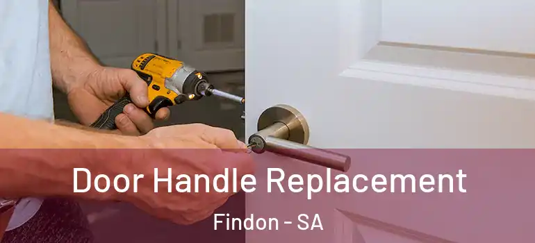 Door Handle Replacement Findon - SA