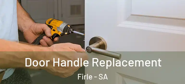 Door Handle Replacement Firle - SA