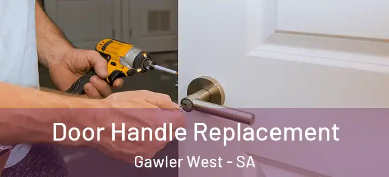 Door Handle Replacement Gawler West - SA