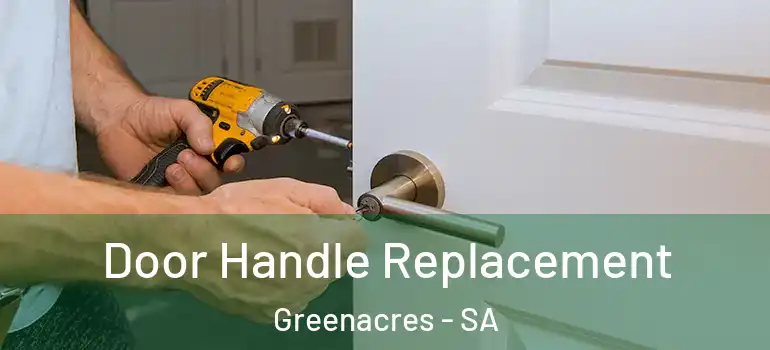 Door Handle Replacement Greenacres - SA