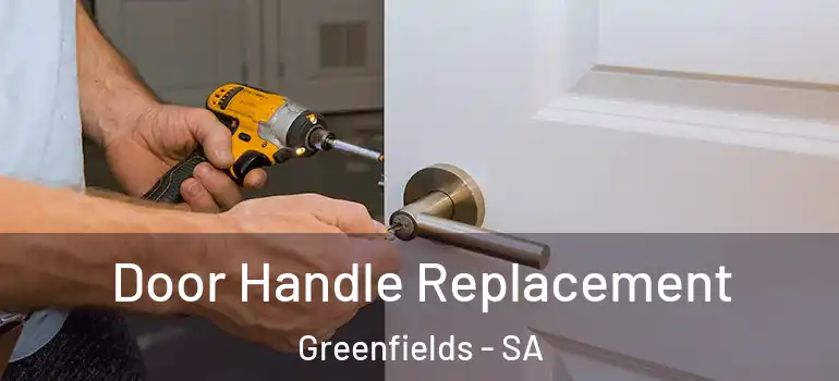 Door Handle Replacement Greenfields - SA