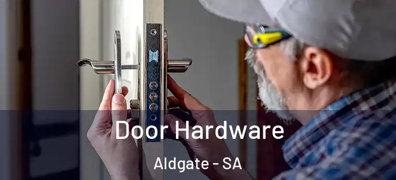  Door Hardware Aldgate - SA