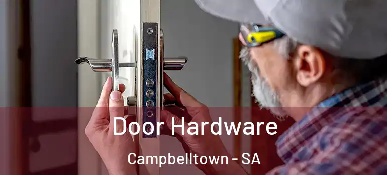  Door Hardware Campbelltown - SA