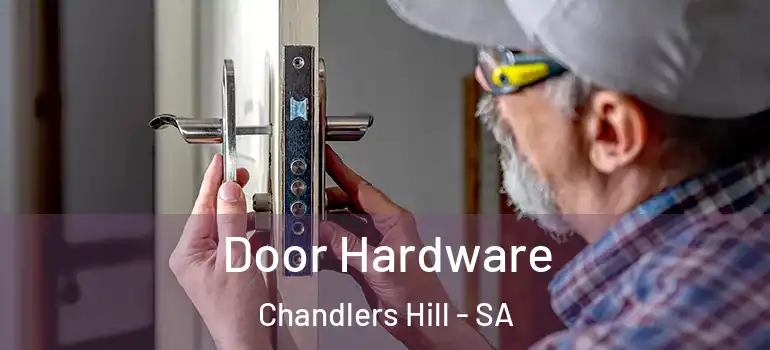 Door Hardware Chandlers Hill - SA