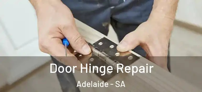 Door Hinge Repair Adelaide - SA