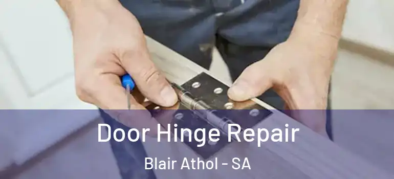 Door Hinge Repair Blair Athol - SA