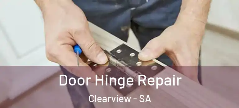  Door Hinge Repair Clearview - SA