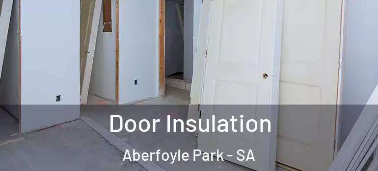 Door Insulation Aberfoyle Park - SA