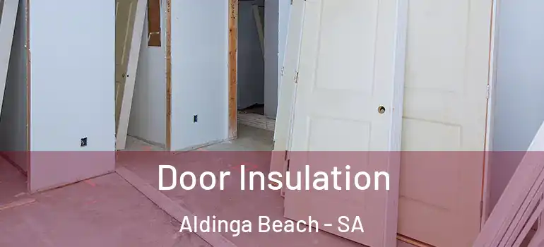 Door Insulation Aldinga Beach - SA