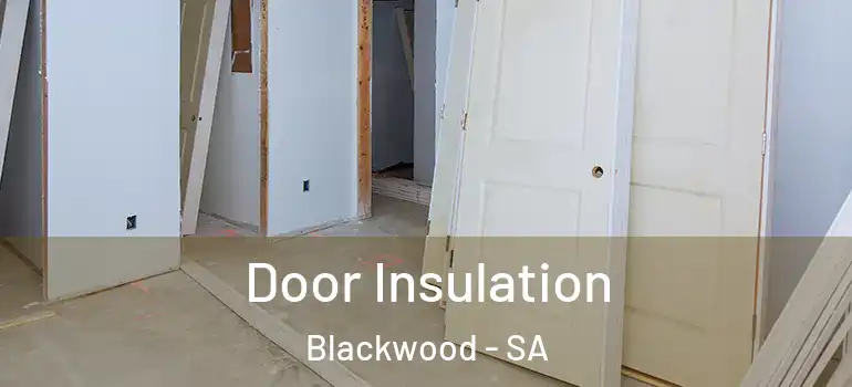  Door Insulation Blackwood - SA