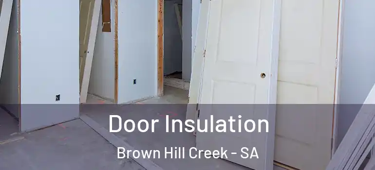 Door Insulation Brown Hill Creek - SA