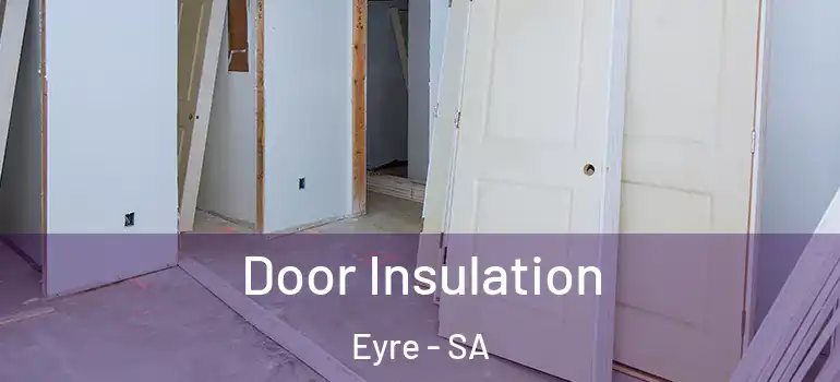 Door Insulation Eyre - SA