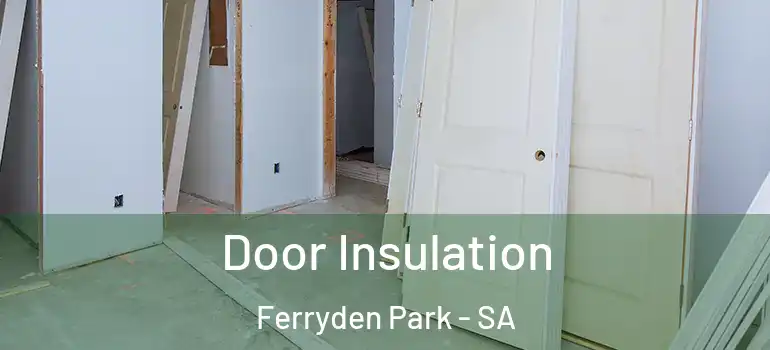 Door Insulation Ferryden Park - SA