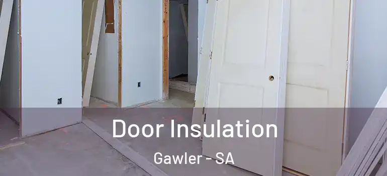 Door Insulation Gawler - SA