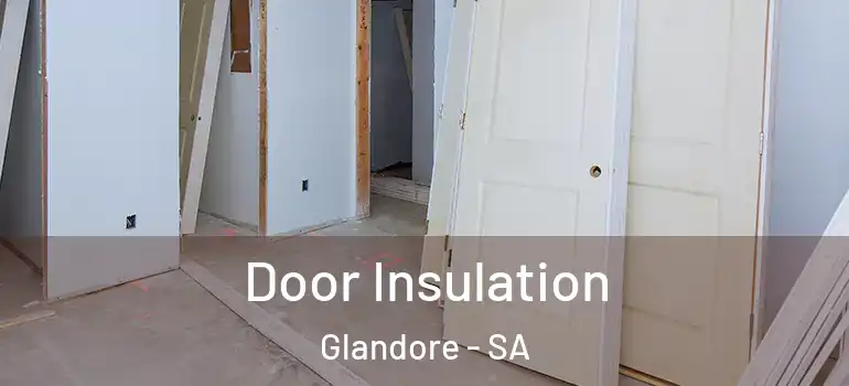  Door Insulation Glandore - SA