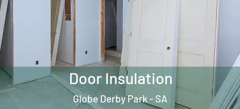 Door Insulation Globe Derby Park - SA