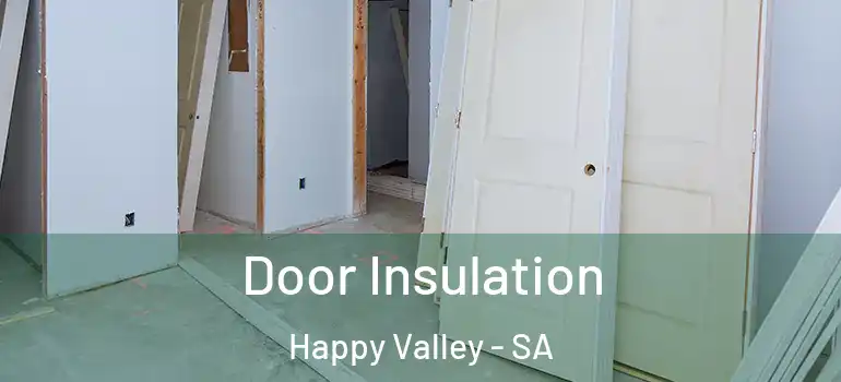 Door Insulation Happy Valley - SA