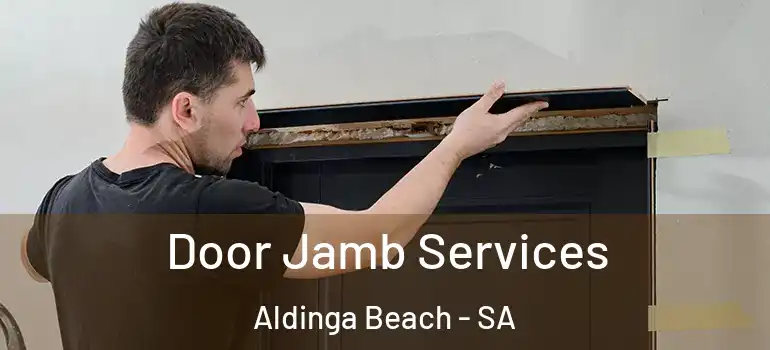  Door Jamb Services Aldinga Beach - SA