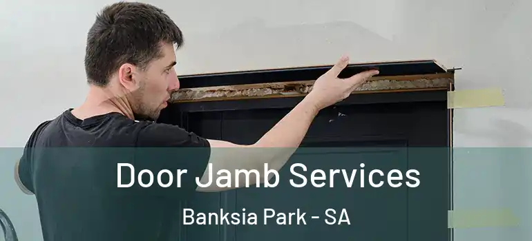  Door Jamb Services Banksia Park - SA