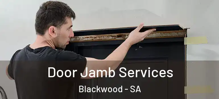Door Jamb Services Blackwood - SA