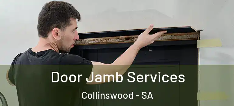 Door Jamb Services Collinswood - SA