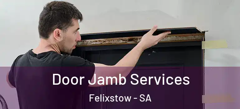  Door Jamb Services Felixstow - SA