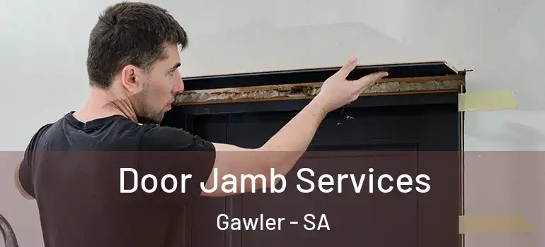 Door Jamb Services Gawler - SA