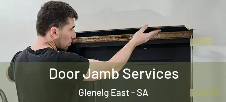 Door Jamb Services Glenelg East - SA