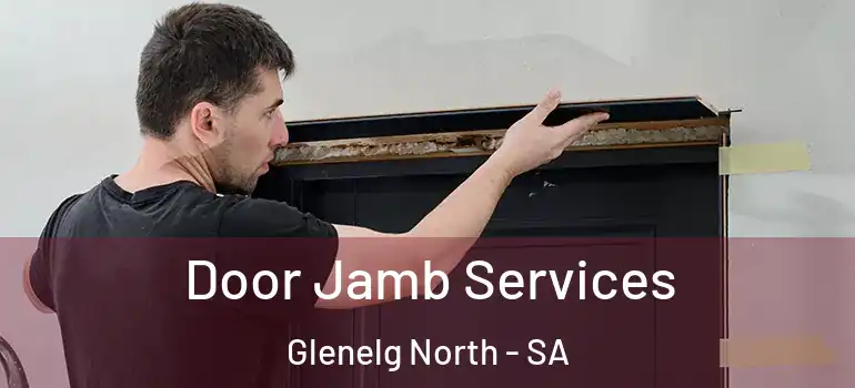 Door Jamb Services Glenelg North - SA
