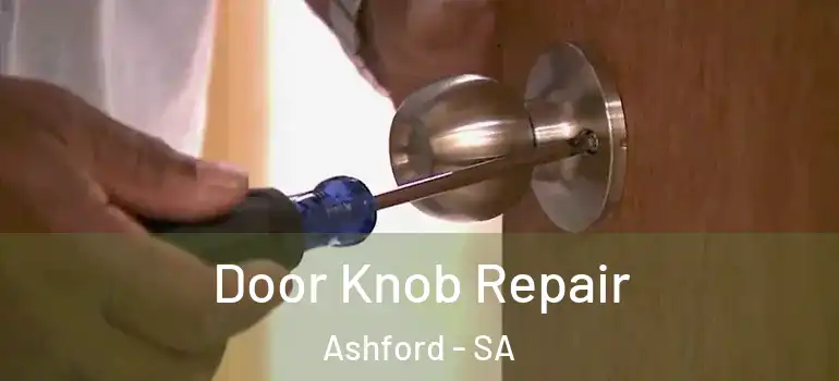 Door Knob Repair Ashford - SA