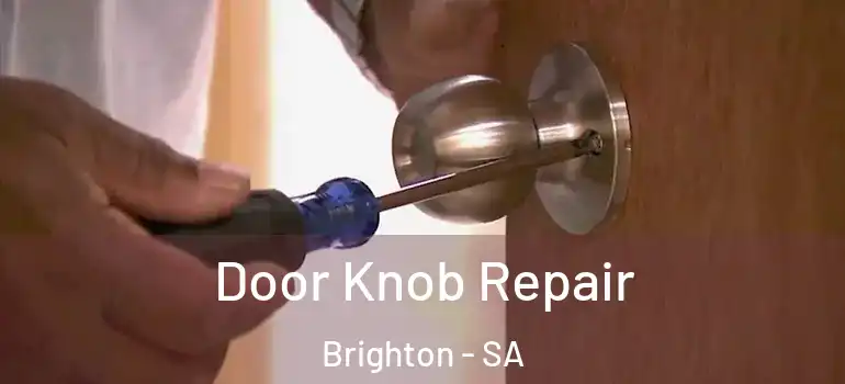 Door Knob Repair Brighton - SA