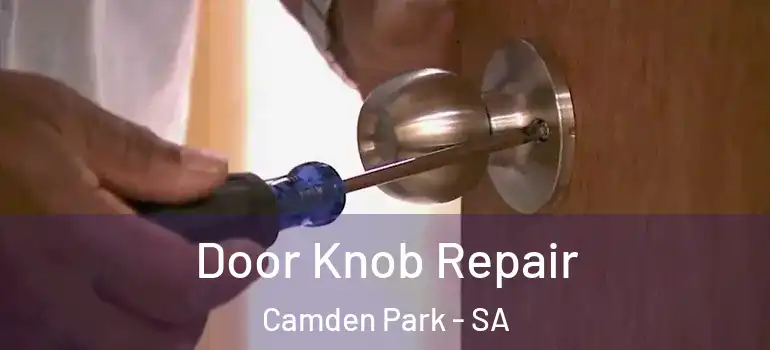 Door Knob Repair Camden Park - SA
