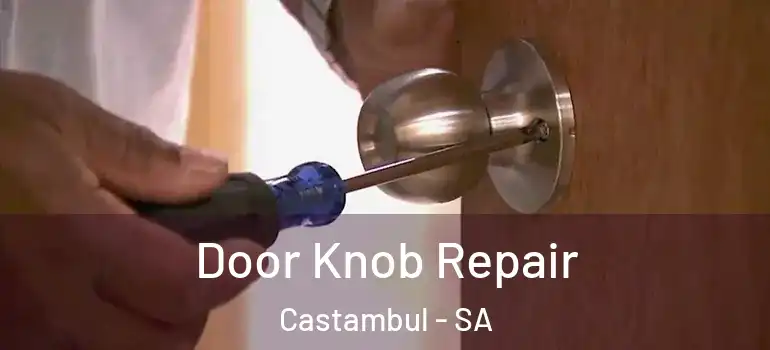 Door Knob Repair Castambul - SA