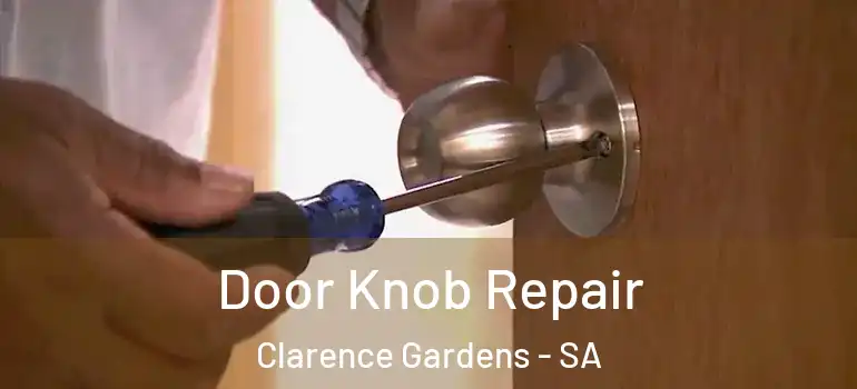 Door Knob Repair Clarence Gardens - SA