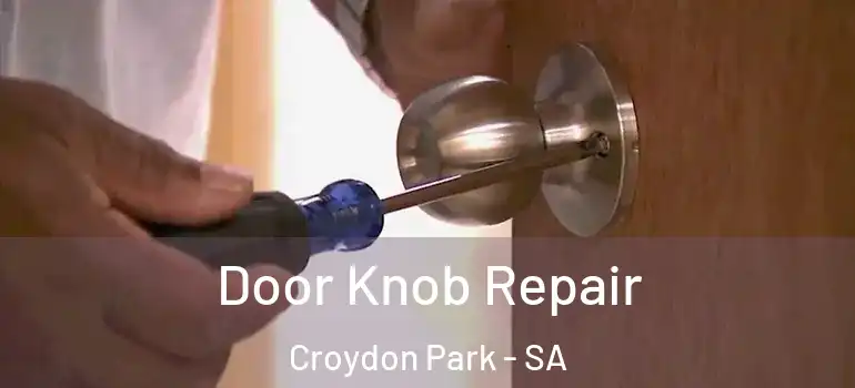 Door Knob Repair Croydon Park - SA