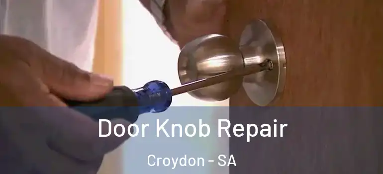 Door Knob Repair Croydon - SA