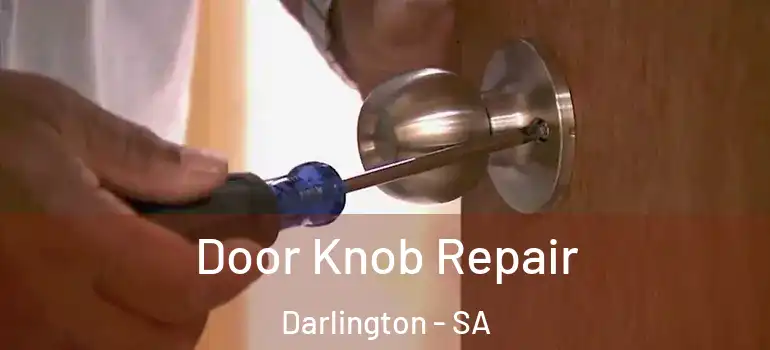 Door Knob Repair Darlington - SA